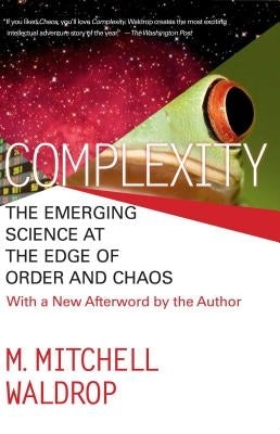 Complexity: The Emerging Science at the Edge of Order and Chaos by Waldrop, Mitchell M.
