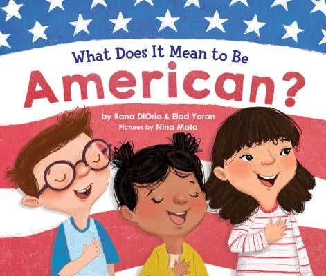 What Does It Mean to Be American? by Diorio, Rana