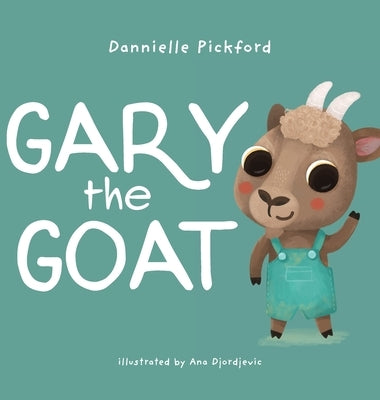 Gary the Goat: The Speech Sounds Series by Pickford, Dannielle