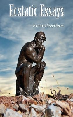 Ecstatic Essays by Cheetham, Brent