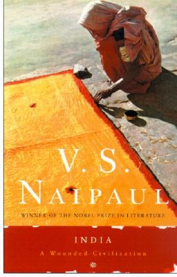 India: A Wounded Civilization by Naipaul, V. S.