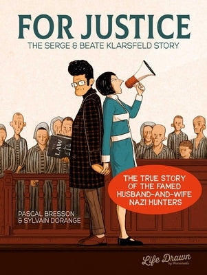 For Justice: The Serge & Beate Klarsfeld Story by Bresson, Pascal