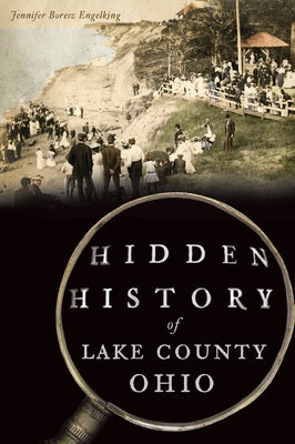 Hidden History of Lake County, Ohio by Engelking, Jennifer Boresz