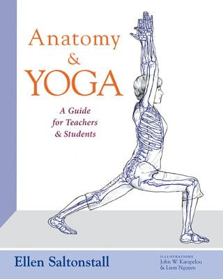 Anatomy and Yoga: A Guide for Teachers and Students by Saltonstall, Ellen