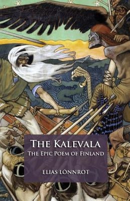 The Kalevala: The Epic Poem of Finland by Crawford, John Martin