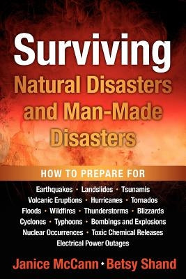 Surviving Natural Disasters and Man-Made Disasters by McCann, Janice L.