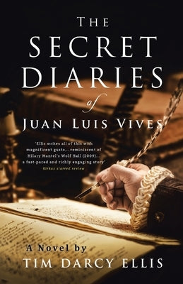 The Secret Diaries of Juan Luis Vives by Ellis, Tim Darcy