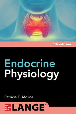 Endocrine Physiology, Sixth Edition by Molina, Patricia