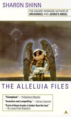 The Alleluia Files by Shinn, Sharon