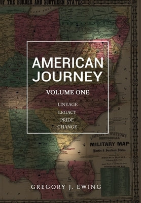 American Journey: Lineage, Legacy, Pride and Change by Ewing, Gregory J.