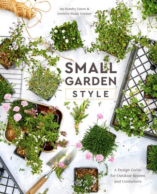 Small Garden Style: A Design Guide for Outdoor Rooms and Containers by Hendry Eaton, Isa