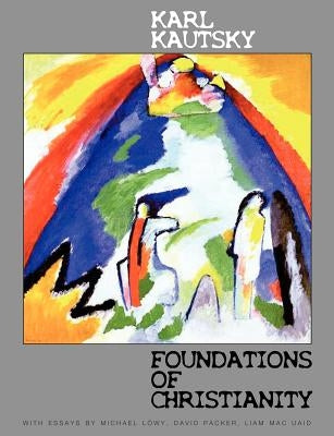 Foundations of Christianity: A study in Christian origins by Kautsky, Karl
