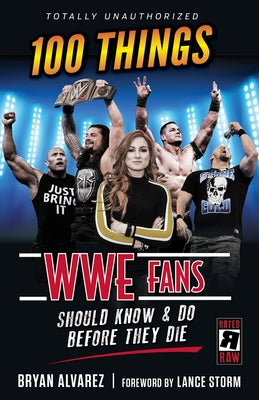 100 Things Wwe Fans Should Know & Do Before They Die by Alvarez, Bryan