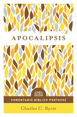 Apocalipsis: Comentario Bíblico Portavoz by Ryrie, Charles C.