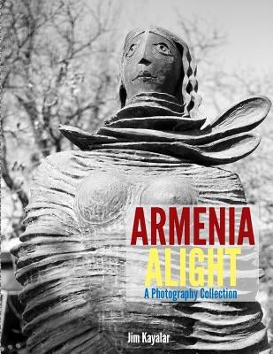 Armenia Alight by Kayalar, Jim