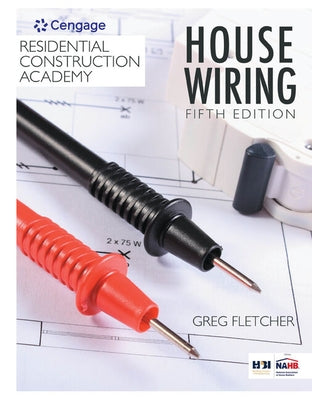 Bundle: Residential Construction Academy: House Wiring, 5th + Student Workbook with Lab Manual by Fletcher, Gregory W.