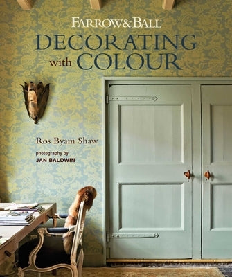 Farrow & Ball Decorating with Colour by Shaw, Ros Byam