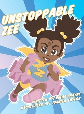 Unstoppable Zee by Shayne, Reesa