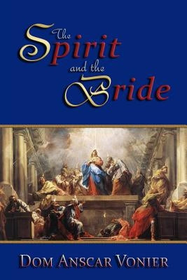 The Spirit and the Bride by Vonier, Dom Anscar