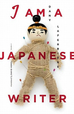 I Am a Japanese Writer by Laferriere, Dany