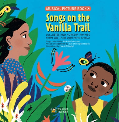 Songs on the Vanilla Trail: African Lullabies and Nursery Rhymes from East and Southern Africa by Attiogb&#233;, Magali