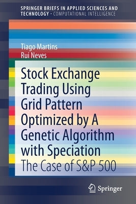 Stock Exchange Trading Using Grid Pattern Optimized by a Genetic Algorithm with Speciation: The Case of S&p 500 by Martins, Tiago