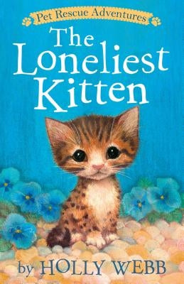 The Loneliest Kitten by Webb, Holly