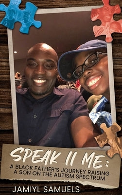Speak II Me: A Black Father's Journey Raising a Son on the Autism Spectrum by Samuels, Jamiyl