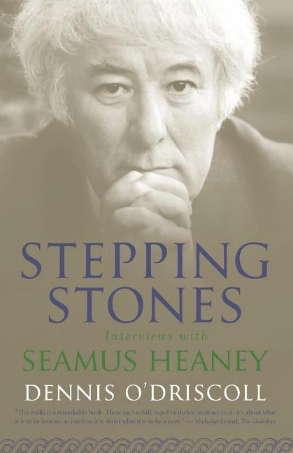Stepping Stones: Interviews with Seamus Heaney by O'Driscoll, Dennis