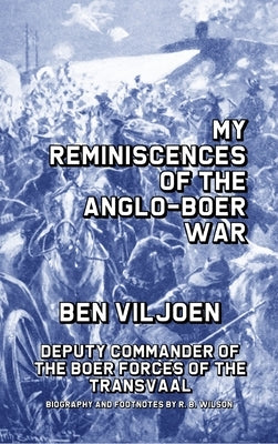 My Reminiscences of the Anglo-Boer War by Viljoen, Ben