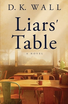 Liars' Table by Wall, D. K.