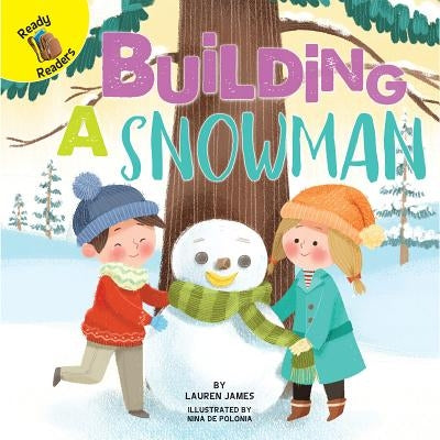 Building a Snowman by Kisloski, Carolyn