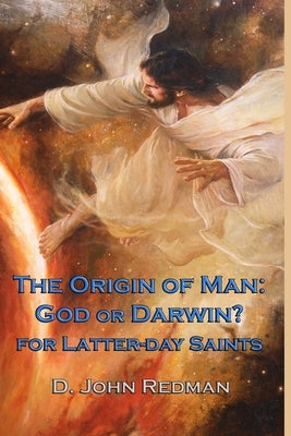 The Origin of Man: God or Darwin? by Redman, D. John