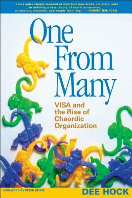 One from Many: Visa and the Rise of Chaordic Organization by Hock, Dee