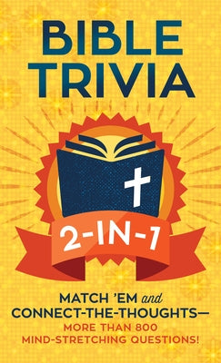 Bible Trivia 2-In-1: Match 'em and Connect-The-Thoughts--1,000 Mind-Stretching Questions! by Kent, Paul