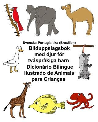 Svenska-Portugisiska (Brasilien) Bilduppslagsbok med djur för tvåspråkiga barn Dicionário Bilíngue Ilustrado de Animais para Crianças by Carlson, Kevin