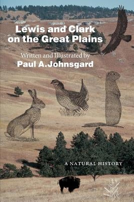 Lewis and Clark on the Great Plains: A Natural History by Johnsgard, Paul A.