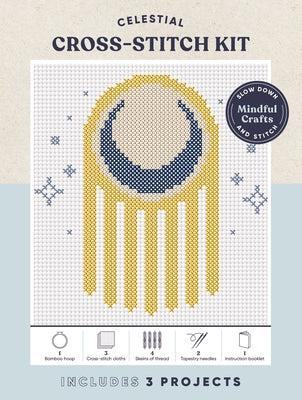 Mindful Crafts Celestial Cross Stitch Kit: Mindful Crafts: Celestial Cross-Stitch Kit by Chronicle Books