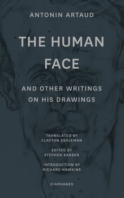 "The Human Face" and Other Writings on His Drawings by Artaud, Antonin