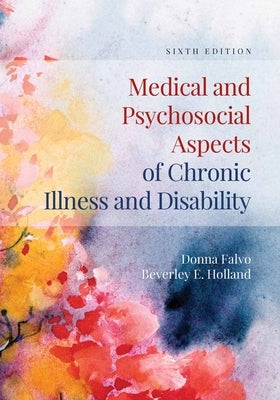 Medical and Psychosocial Aspects of Chronic Illness and Disability by Falvo, Donna