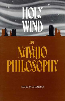 Holy Wind in Navajo Philosophy by McNeley, James Kale