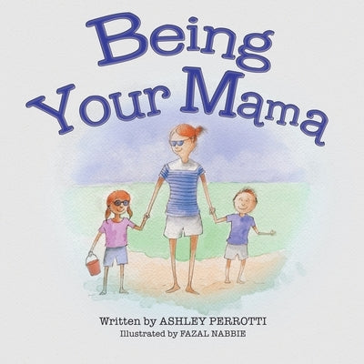 Being Your Mama by Perrotti, Ashley