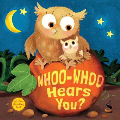 Whoo-Whoo Hears You?: A Bedtime Flap Book by B&h Kids Editorial