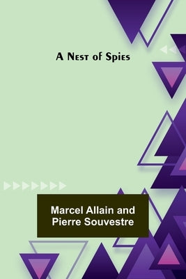 A Nest of Spies by Allain and Pierre Souvestre, Marcel