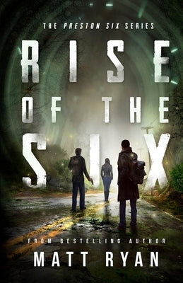 Rise Of The Six: The Preston Six Series by Ryan, Matt