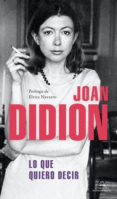 Lo Que Quiero Decir / Let Me Tell You What I Mean by Didion, Joan