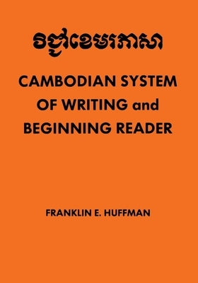 Cambodian System of Writing and Beginning Reader by Huffman, Franklin E.