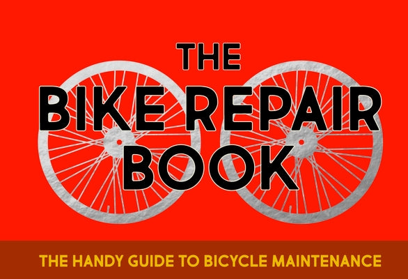 The Bike Repair Book: The Handy Guide to Bicycle Maintenance by Janssen, Gerard