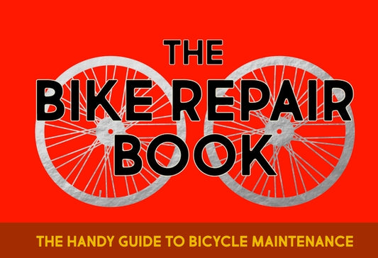 The Bike Repair Book: The Handy Guide to Bicycle Maintenance by Janssen, Gerard