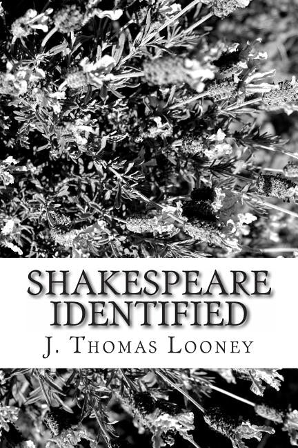 Shakespeare Identified: in Edward de Vere the Seventeenth Earl of Oxford by Looney, J. Thomas